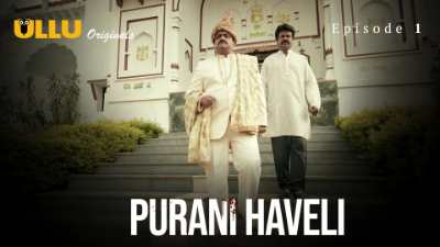 Purani Haveli (Season 01) (2024) E01 Hindi ULLU Originals WEB Series