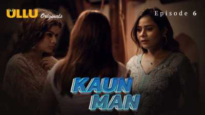 Kaun Man (Season 01) (2024) E06 Hindi ULLU Originals WEB Series