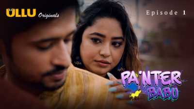 Painter Babu (Season 01) (2024) E01 Hindi ULLU Originals WEB Series