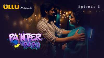 Painter Babu (Season 01) (2024) E03 Hindi ULLU Originals WEB Series