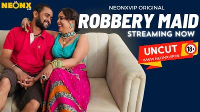 Robbery Maid (2024) Hindi Neonx Short Film